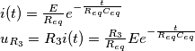 \begin{array}{l}
i(t) = \frac{E}{{{R_{eq}}}}{e^{ - \frac{t}{{{R_{eq}}{C_{eq}}}}}}\\
{u_{{R_3}}} = {R_3}i(t) = \frac{{{R_3}}}{{{R_{eq}}}}E{e^{ - \frac{t}{{{R_{eq}}{C_{eq}}}}}}
\end{array} \begin{array}{l}
i(t) = \frac{E}{{{R_{eq}}}}{e^{ - \frac{t}{{{R_{eq}}{C_{eq}}}}}}\\
{u_{{R_3}}} = {R_3}i(t) = \frac{{{R_3}}}{{{R_{eq}}}}E{e^{ - \frac{t}{{{R_{eq}}{C_{eq}}}}}}
\end{array}