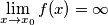 \lim_{x\rightarrow x_0} f(x) = \infty \lim_{x\rightarrow x_0} f(x) = \infty
