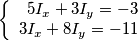$$\left\{
\begin{array}{rl}
5I_x+3I_y=-3 \\
3I_x+8I_y=-11
\end{array}
\right.
$$