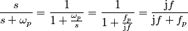 \frac{s}{s+\omega_p}=\frac{1}{1+\frac{\omega_p}{s}}=\frac{1}{1+\frac{f_p}{\text{j}f}}=\frac{\text{j}f}{\text{j}f+f_p}