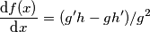 \frac{\text{d}f(x)}{\text{d}x}=(g^\prime h-gh^\prime)/g^2