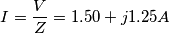I=\frac{V}{Z}=1.50+j1.25 A