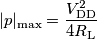 |p|_\text{max} = \frac{V_\text{DD}^2}{4R_\text{L}}