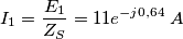 I_1=\frac {E_1}{Z_S}=11e^{-j0,64}\; A