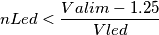 nLed < \frac {Valim-1.25}{Vled} nLed < \frac {Valim-1.25}{Vled}