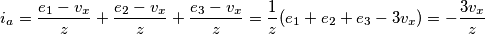 i_{a}=\frac{e_{1}-v_{x}}{z}+\frac{e_{2}-v_{x}}{z}+\frac{e_{3}-v_{x}}{z}=\frac{1}{z}(e_{1}+e_{2}+e_{3}-3v_{x})=-\frac{3v_{x}}{z} i_{a}=\frac{e_{1}-v_{x}}{z}+\frac{e_{2}-v_{x}}{z}+\frac{e_{3}-v_{x}}{z}=\frac{1}{z}(e_{1}+e_{2}+e_{3}-3v_{x})=-\frac{3v_{x}}{z}