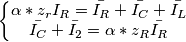 \left\{\begin{matrix}
\alpha*z_r{I_R}= \bar{I_R}+ \bar{I_C}+ \bar{I_L}& & & \\
\bar{I_C}+ \bar{I_2}=\alpha*z_R\bar{I_R} & & &
\end{matrix}\right. \left\{\begin{matrix}
\alpha*z_r{I_R}= \bar{I_R}+ \bar{I_C}+ \bar{I_L}& & & \\
\bar{I_C}+ \bar{I_2}=\alpha*z_R\bar{I_R} & & &
\end{matrix}\right.
