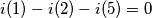 i(1)-i(2)-i(5)=0 i(1)-i(2)-i(5)=0