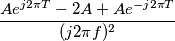 \frac{Ae^{j2\pi T}-2A+Ae^{-j2\pi T}}{(j2\pi f)^2}