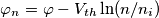\varphi_n = \varphi - V_{th}\ln(n/n_i) \varphi_n = \varphi - V_{th}\ln(n/n_i)