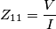 Z_{11}=\frac{V}{I} Z_{11}=\frac{V}{I}