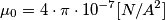 \mu_{0}=4\cdot \pi \cdot 10^{-7} [N/A^{2}]