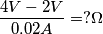 \frac{4V-2V}{0.02A}=? \Omega
