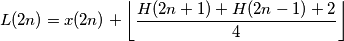 L(2n)=x(2n)+\left \lfloor \frac{H(2n+1)+H(2n-1)+2}{4} \right \rfloor L(2n)=x(2n)+\left \lfloor \frac{H(2n+1)+H(2n-1)+2}{4} \right \rfloor