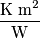 \frac{\text{K m}^2}{\text{W}} \frac{\text{K m}^2}{\text{W}}
