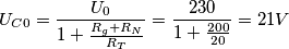 U_{C0}= \frac{U_0}{1+ \frac{R_g+ R_N}{R_T}}= \frac{230}{1+ \frac{200}{20}}=21V U_{C0}= \frac{U_0}{1+ \frac{R_g+ R_N}{R_T}}= \frac{230}{1+ \frac{200}{20}}=21V