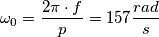 \omega_0=\frac{2\pi\cdot f}{p}= 157\frac{rad}{s}