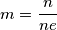 m =\frac{n }{n e }