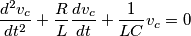 \frac{d^2v_c}{dt^2} +\frac{R}{L}\frac{dv_c}{dt} + \frac{1}{LC}v_c = 0