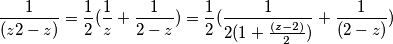 {1\over (z2-z)} = {1\over 2} ( {1\over z}+{1\over2-z}) = {1\over 2} ({1\over 2(1+{(z-2)\over 2})} + {1\over(2-z)}) {1\over (z2-z)} = {1\over 2} ( {1\over z}+{1\over2-z}) = {1\over 2} ({1\over 2(1+{(z-2)\over 2})} + {1\over(2-z)})
