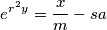 e^{r^2y}=\frac{x}{m}-sa