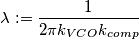 \lambda :=\frac{1}{2\pi k_{VCO}k_{comp}}