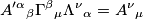 {A^{\prime \alpha}}_\beta {\Gamma^ \beta}_\mu  {\Lambda^\nu}_\alpha  = {A^\nu}_\mu