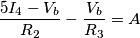 \frac{5I_{4}-V_{b}}{R_{2}}-\frac{V_{b}}{R_{3}}=A \frac{5I_{4}-V_{b}}{R_{2}}-\frac{V_{b}}{R_{3}}=A