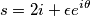s= 2i + \epsilon e^{i\theta} s= 2i + \epsilon e^{i\theta}