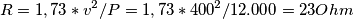 R=1,73*v^2/P=1,73*400^2/12.000=23 Ohm