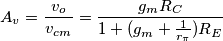 A_v = \frac{v_o}{v_c_m} = \frac{g_m R_C}{1 + (g_m + \frac{1}{r_\pi}) R_E}