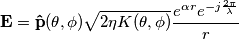 \mathbf{E}=\mathbf{\hat{p}}(\theta, \phi) \sqrt{2\eta K(\theta, \phi)} \frac{e^{\alpha r}e^{-j\frac{2\pi}{\lambda}}}{r}