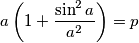 a\left( 1+\frac{\sin^2 a}{a^2}\right)=p a\left( 1+\frac{\sin^2 a}{a^2}\right)=p