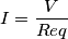 I=\frac{V}{Req}