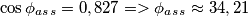 \cos \phi_a_s_s = 0,827 => \phi_a_s_s \approx 34,21&deg;