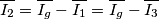 \overline{I_2}= \overline{I_g}- \overline{I_1}= \overline{I_g}- \overline{I_3} \overline{I_2}= \overline{I_g}- \overline{I_1}= \overline{I_g}- \overline{I_3}