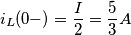 i_{L}(0-) = \frac {I } {2} = \frac {5} {3} A i_{L}(0-) = \frac {I } {2} = \frac {5} {3} A