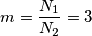 m=\frac{N_{1}}{N_{2}}=3 m=\frac{N_{1}}{N_{2}}=3