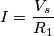 I = \frac{V_s}{R_1}