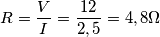 R=\frac{V}{I}=\frac{12}{2,5}=4,8\Omega