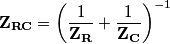 \mathbf{Z_{RC}}=\left ( \frac{1}{\mathbf{Z_{R}}}+\frac{1}{\mathbf{Z_{C}}} \right )^{-1}