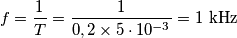 f=\frac{1}{T}=\frac{1}{0,2\times 5\cdot 10^{-3}}=1\,\,\text{kHz}