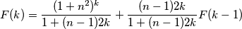 F(k)=\frac{(1+n^2)^{k}}{1+(n-1)2k}+\frac{(n-1)2k}{1+(n-1)2k}F(k-1) F(k)=\frac{(1+n^2)^{k}}{1+(n-1)2k}+\frac{(n-1)2k}{1+(n-1)2k}F(k-1)