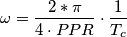 \omega = \frac{2*\pi}{4 \cdot PPR} \cdot \frac{1}{T_{c}}
