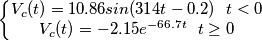 \[\left\{\begin{matrix}V_{c}(t)=10.86sin(314t-0.2) \ \ t<0 \\ V_{c}(t)=-2.15e^{-66.7t} \ \ t\geq 0 \end{matrix}\right.\]