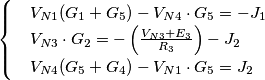 \begin{cases}
 & \text{} V_{N1}(G_{1}+G_{5})-V_{N4}\cdot G_{5}=-J_{1} \\ 
 & \text{} V_{N3}\cdot G_{2} =-\left (\frac{V_{N3}+E_{3}}{R_{3}}  \right )-J_{2} \\ 
 & \text{} V_{N4}(G_{5}+G_{4}) - V_{N1}\cdot G_{5}=J_{2} \\ 
\end{cases}