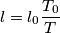 l=l_{0}\frac{T_{0}}{T}