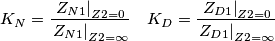 K_{N}=\frac{\left. Z_{N1} \right|_{Z2=0}}{\left. Z_{N1} \right|_{Z2=\infty }}\,\,\,\,\,\,K_{D}=\frac{\left. Z_{D1} \right|_{Z2=0}}{\left. Z_{D1} \right|_{Z2=\infty }}\,\,\,