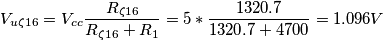 V_{u\zeta 16}=V_{cc}\frac{R_{\zeta 16}}{R_{\zeta 16}+R_{1}}=5*\frac{1320.7}{1320.7+4700}=1.096 V