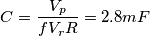 C = \frac{V_{p}}{fV_{r}R} = 2.8 mF C = \frac{V_{p}}{fV_{r}R} = 2.8 mF